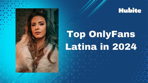 sexy latina onlyfans|The Top 10 Latina Onlyfans Stars of 2024